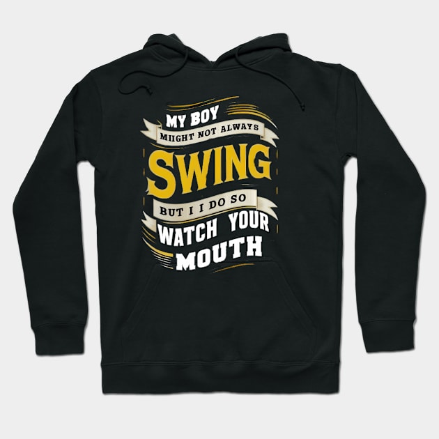 My Girl Might Not Always Swing But I Do So Watch Your Mouth Hoodie by coollooks